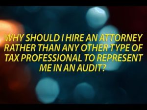 Why you should use an Attorney to represent you in an audit